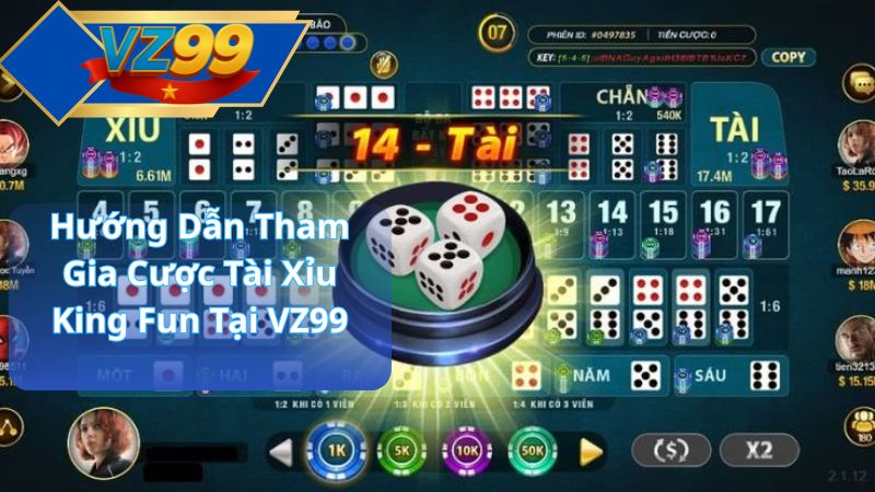 Tài Xỉu King Fun – Tựa Game Cá Cược Đỉnh Cao Từ VZ99 3 Hướng Dẫn Tham Gia Cược Tài Xỉu King Fun Tại VZ99